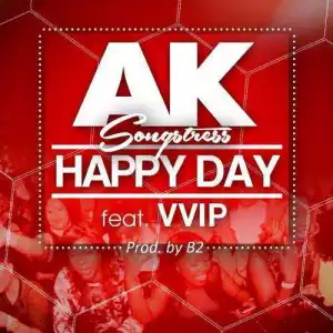 AK Songstress - Happy Day ft VVIP (Prod By B2)